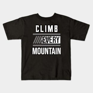 Climb every mountain Kids T-Shirt